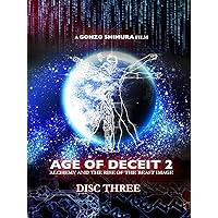 AGE OF DECEIT 2: Alchemy and the Rise of the Beast Image (Disc Three)