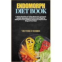 ENDOMORPH DIET BOOK: A 28-Day Meal Plan & 14-Day Workout to get ripped, Activate Metabolism, Burn Fat & Lose Weight by Eating More Food, Delicious Recipes ... Health & Fitness for Your Unique Body Type) ENDOMORPH DIET BOOK: A 28-Day Meal Plan & 14-Day Workout to get ripped, Activate Metabolism, Burn Fat & Lose Weight by Eating More Food, Delicious Recipes ... Health & Fitness for Your Unique Body Type) Kindle Hardcover Paperback