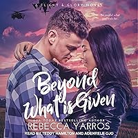 Beyond What Is Given: Flight & Glory, Book 3 Beyond What Is Given: Flight & Glory, Book 3 Audible Audiobook Kindle Paperback Audio CD