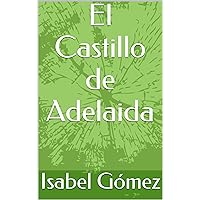 El Castillo de Adelaida (Spanish Edition)