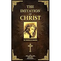 The Imitation of Christ: Large Print - Legacy Edition - Thomas À Kempis Masterpiece - Classic Illustrated Christian Devotional, Catholic Book, Christian Literature The Imitation of Christ: Large Print - Legacy Edition - Thomas À Kempis Masterpiece - Classic Illustrated Christian Devotional, Catholic Book, Christian Literature Kindle Hardcover Paperback