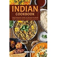 Indian Cookbook: Your Essential Guide To The Art Of Indian Home Cooking In 50 Traditional Recipes Indian Cookbook: Your Essential Guide To The Art Of Indian Home Cooking In 50 Traditional Recipes Paperback Kindle Hardcover