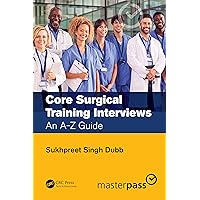 Core Surgical Training Interviews: An A-Z Guide Core Surgical Training Interviews: An A-Z Guide Kindle Hardcover Paperback