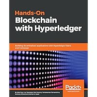 Hands-On Blockchain with Hyperledger: Building decentralized applications with Hyperledger Fabric and Composer Hands-On Blockchain with Hyperledger: Building decentralized applications with Hyperledger Fabric and Composer Kindle Paperback