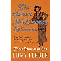 The Emma McChesney Collection - Three Volumes in One;Roast Beef - Medium, Personality Plus, and Emma McChesney & Co.