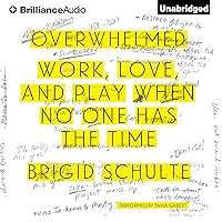 Overwhelmed: Work, Love, and Play When No One Has the Time Overwhelmed: Work, Love, and Play When No One Has the Time Audible Audiobook Paperback Kindle Hardcover MP3 CD