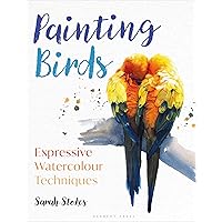Painting Birds: Expressive Watercolour Techniques Painting Birds: Expressive Watercolour Techniques Paperback Kindle