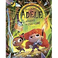 Mortelle Adèle et les Reliques du Chat-Lune - Les Grandes Aventures - Tome 04 (French Edition) Mortelle Adèle et les Reliques du Chat-Lune - Les Grandes Aventures - Tome 04 (French Edition) Kindle Hardcover