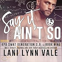 Say It Ain't So: SWAT Generation 2.0, Book Nine Say It Ain't So: SWAT Generation 2.0, Book Nine Audible Audiobook Kindle Paperback