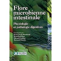 FLORE MICROBIENNE INTESTINALE. PHYSIOLO GIE ET PATHOLOGIE DIGESTIVES FLORE MICROBIENNE INTESTINALE. PHYSIOLO GIE ET PATHOLOGIE DIGESTIVES Hardcover