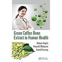 Green Coffee Bean Extract in Human Health Green Coffee Bean Extract in Human Health Kindle Hardcover Paperback
