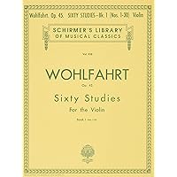 Wohlfahrt Op. 45: Sixty Studies for the Violin, Book 1 (Schirmer's Library of Musical Classics, Vol.838) Wohlfahrt Op. 45: Sixty Studies for the Violin, Book 1 (Schirmer's Library of Musical Classics, Vol.838) Paperback