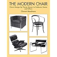 The Modern Chair: Classic Designs by Thonet, Breuer, Le Corbusier, Eames and Others The Modern Chair: Classic Designs by Thonet, Breuer, Le Corbusier, Eames and Others Kindle Paperback