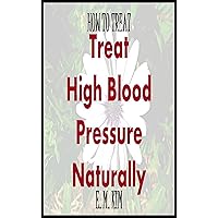 How to Treat High Blood Pressure Naturally
