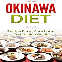 Okinawa Diet: Recipe Book, Cookbook, Companion Guide Okinawa Diet: Recipe Book, Cookbook, Companion Guide Kindle Audible Audiobook Paperback