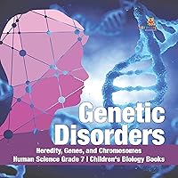Genetic Disorders | Heredity, Genes, and Chromosomes | Human Science Grade 7 | Children's Biology Books Genetic Disorders | Heredity, Genes, and Chromosomes | Human Science Grade 7 | Children's Biology Books Kindle Hardcover Paperback