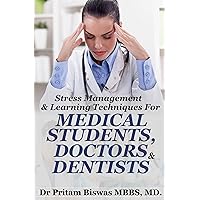 Stress Management & Learning Techniques for Medical Students, Doctors, Dentists Stress Management & Learning Techniques for Medical Students, Doctors, Dentists Kindle Paperback