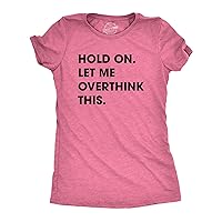 Crazy Dog Women's T Shirt Hold On Let Me Overthink This Funny Sarcastic Novelty Tee