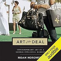 The Art of the Deal: Contemporary Art in a Global Financial Market The Art of the Deal: Contemporary Art in a Global Financial Market Audible Audiobook Kindle Hardcover Paperback
