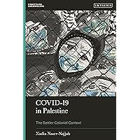 COVID-19 in Palestine: The Settler Colonial Context (Unsettling Colonialism in our Times) COVID-19 in Palestine: The Settler Colonial Context (Unsettling Colonialism in our Times) Paperback Kindle Hardcover