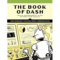 The Book of Dash: Build Dashboards with Python and Plotly The Book of Dash: Build Dashboards with Python and Plotly Paperback Kindle