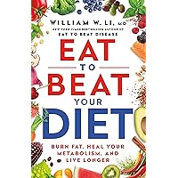 Eat to Beat Your Diet: Burn Fat, Heal Your Metabolism, and Live Longer