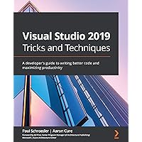 Visual Studio 2019 Tricks and Techniques: A developer's guide to writing better code and maximizing productivity Visual Studio 2019 Tricks and Techniques: A developer's guide to writing better code and maximizing productivity Kindle Paperback