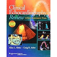 Clinical Echocardiography Review: A Self-Assessment Tool Clinical Echocardiography Review: A Self-Assessment Tool Paperback