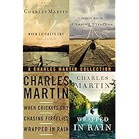 The Charles Martin Collection: When Crickets Cry, Chasing Fireflies, and Wrapped in Rain The Charles Martin Collection: When Crickets Cry, Chasing Fireflies, and Wrapped in Rain Kindle
