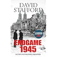 ENDGAME 1945 victory, retribution, liberation (David Stafford World War II History)