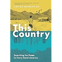 This Country: Searching for Home in (Very) Rural America This Country: Searching for Home in (Very) Rural America Kindle Paperback