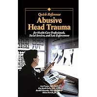 Abusive Head Trauma Quick Reference: For Healthcare, Social Service, and Law Enforcement Professionals Abusive Head Trauma Quick Reference: For Healthcare, Social Service, and Law Enforcement Professionals Kindle Spiral-bound