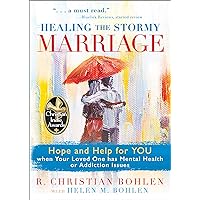 Healing the Stormy Marriage: Hope and Help for YOU when Your Loved One has Mental Health or Addiction Issues Healing the Stormy Marriage: Hope and Help for YOU when Your Loved One has Mental Health or Addiction Issues Kindle Paperback