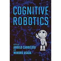 Cognitive Robotics (Intelligent Robotics and Autonomous Agents series) Cognitive Robotics (Intelligent Robotics and Autonomous Agents series) Hardcover Kindle