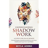 Understanding Shadow Work: A Guide for Black Women Understanding Shadow Work: A Guide for Black Women Kindle Paperback Hardcover