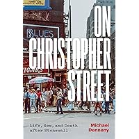 On Christopher Street: Life, Sex, and Death after Stonewall On Christopher Street: Life, Sex, and Death after Stonewall Paperback Kindle Hardcover