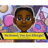 No, Reneé, You are Allergic! No, Reneé, You are Allergic! Kindle Hardcover Paperback