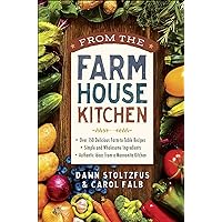 From the Farmhouse Kitchen: *Over 150 Delicious Farm-to-Table Recipes *Simple and Wholesome Ingredients *Authentic Ideas from a Mennonite Kitchen From the Farmhouse Kitchen: *Over 150 Delicious Farm-to-Table Recipes *Simple and Wholesome Ingredients *Authentic Ideas from a Mennonite Kitchen Spiral-bound Kindle