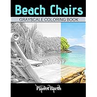 Beach Chairs Grayscale Coloring Book: Grayscale Coloring Book for Adults with Beautiful Images of Beach Chairs.