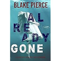 Already Gone (A Laura Frost FBI Suspense Thriller—Book 1) Already Gone (A Laura Frost FBI Suspense Thriller—Book 1) Kindle Audible Audiobook Paperback Hardcover