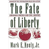 The Fate of Liberty: Abraham Lincoln and Civil Liberties The Fate of Liberty: Abraham Lincoln and Civil Liberties Kindle Hardcover Paperback Mass Market Paperback