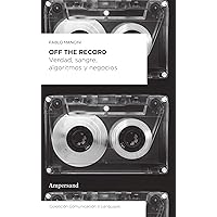 Off the record: Verdad, sangre, algoritmos y negocios (Comunicación & Lenguajes) (Spanish Edition)