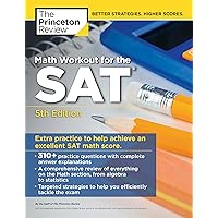 Math Workout for the SAT, 5th Edition: Extra Practice for an Excellent Score (College Test Preparation) Math Workout for the SAT, 5th Edition: Extra Practice for an Excellent Score (College Test Preparation) Paperback Kindle