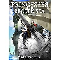 Princesses on the Broken Sea (Princesses of the Pizza Parlor Book 8) Princesses on the Broken Sea (Princesses of the Pizza Parlor Book 8) Kindle