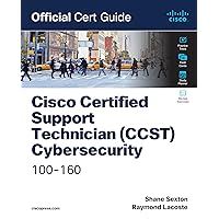 Cisco Certified Support Technician (CCST) Cybersecurity 100-160 Official Cert Guide Cisco Certified Support Technician (CCST) Cybersecurity 100-160 Official Cert Guide Paperback Kindle