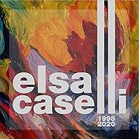 ELSA CASELLI OPERE 1998-2020: Rêverie II (Italian Edition)