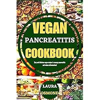 Vegan Pancreatitis Cookbook: Easy And Delicious Vegan Recipes To Manage Pancreatitis And Reduce Inflammation. Vegan Pancreatitis Cookbook: Easy And Delicious Vegan Recipes To Manage Pancreatitis And Reduce Inflammation. Kindle Hardcover Paperback