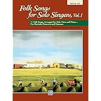 Folk Songs for Solo Singers, Vol 1: 11 Folk Songs Arranged for Solo Voice and Piano . . . For Recitals, Concerts, and Contests (Medium Low Voice) Folk Songs for Solo Singers, Vol 1: 11 Folk Songs Arranged for Solo Voice and Piano . . . For Recitals, Concerts, and Contests (Medium Low Voice) Paperback Audio CD Sheet music