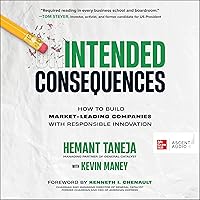 Intended Consequences: How to Build Market-Leading Companies with Responsible Innovation Intended Consequences: How to Build Market-Leading Companies with Responsible Innovation Audible Audiobook Kindle Hardcover Audio CD