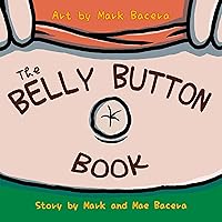 The Belly Button Book: A Book for Children to Enjoy and Learn about the Body's Navel, Lint, and Other Wacky Facts (The Bewildering Body 2) The Belly Button Book: A Book for Children to Enjoy and Learn about the Body's Navel, Lint, and Other Wacky Facts (The Bewildering Body 2) Kindle Paperback